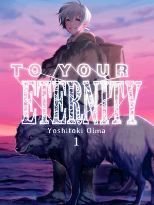 TO YOUR ETERNITY, VOL. 01