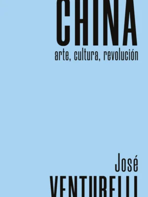 China. Arte, Cultura, Revolución